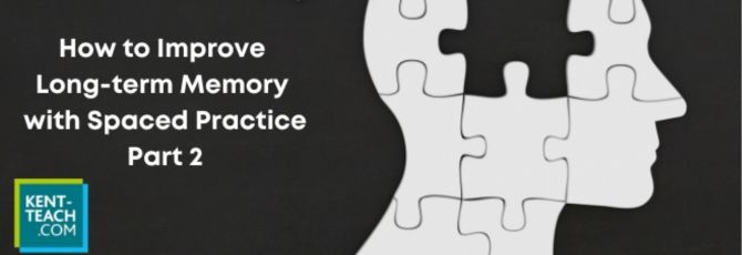How to Improve Long-term Memory with Spaced Practice – Part 2