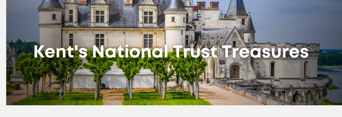 Unveiling Kent's National Trust Treasures