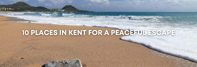10 Places in Kent for a Peaceful Escape