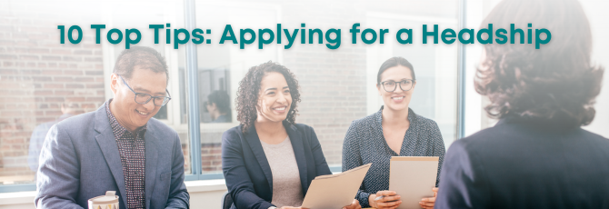10 Top Tips for Applying for a Headship