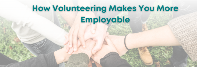 How Volunteering Makes You More Employable