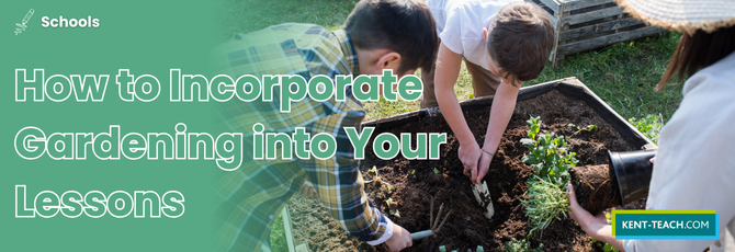 How to Incorporate Gardening into Your Lessons