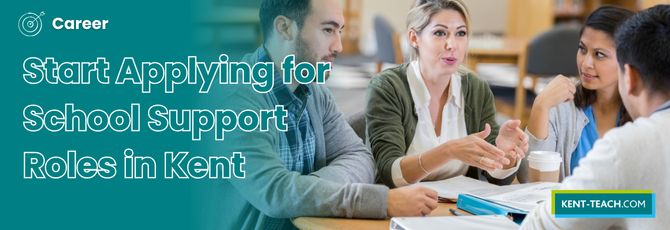 Why Now Is the Right Time to Start Applying for School Support Roles in Kent