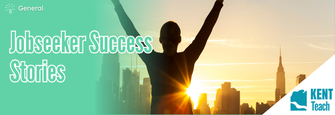 Jobseeker Success Stories: How Kent-Teach Helps Careers Take Flight