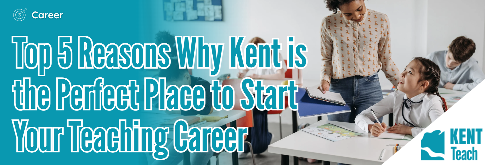 Top 5 Reasons Kent is the Perfect Place to Start Your Teaching Career